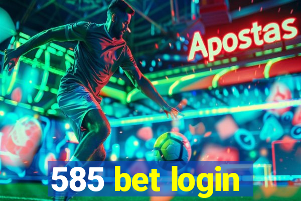 585 bet login